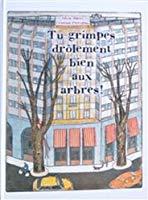 Bild des Verkufers fr Tu Grimpes Drlement Bien Aux Arbres ! zum Verkauf von RECYCLIVRE