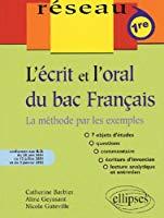 Seller image for L'crit Et L'oral Du Bac De Franais, Premire : La Mthode Par Les Exemples : 7 Objets D'tudes, Qu for sale by RECYCLIVRE