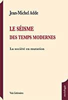 Image du vendeur pour Le Sisme Des Temps Modernes : Observations Et Rflexions Sur Le Monde D'aujourd'hui (dbut Du Xxie mis en vente par RECYCLIVRE