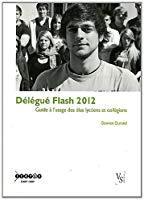 Image du vendeur pour Dlgu Flash 2012 : Guide  L'usage Des lus Lycens Et Collgiens mis en vente par RECYCLIVRE