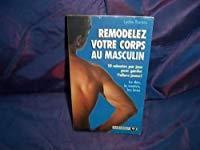 Image du vendeur pour Remodelez Votre Corps Au Masculin mis en vente par RECYCLIVRE