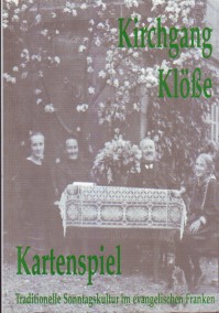 Immagine del venditore per Kirchgang, Kle, Kartenspiel. Traditionelle Sonntagskultur im evangelischen Franken. venduto da Antiquariat ExLibris Erlach Eberhard Ott