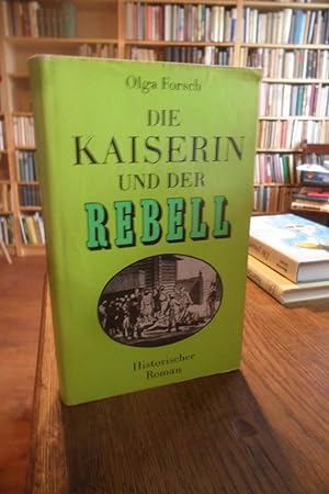 Imagen del vendedor de Die Kaiserin und der Rebell. Historischer Roman. a la venta por Antiquariat Floeder