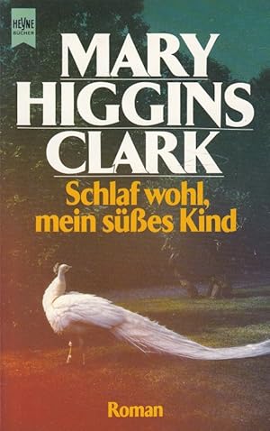 Schlaf wohl, mein süsses Kind : Roman. [Aus dem Amerikan. übers. von Ursula Ibler] / Heyne-Bücher...