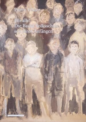 Bild des Verkufers fr Fr alle! Die Basler Volksschule seit ihren Anfngen zum Verkauf von AHA-BUCH GmbH