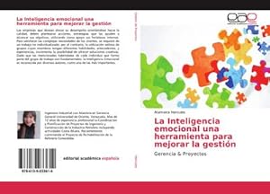 Seller image for La Inteligencia emocional una herramienta para mejorar la gestin : Gerencia & Proyectos for sale by AHA-BUCH GmbH