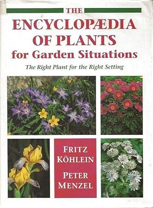 Bild des Verkufers fr The Encyclopaedia of Plants for Garden Situations. The Right Plant for the Right Setting. zum Verkauf von C. Arden (Bookseller) ABA