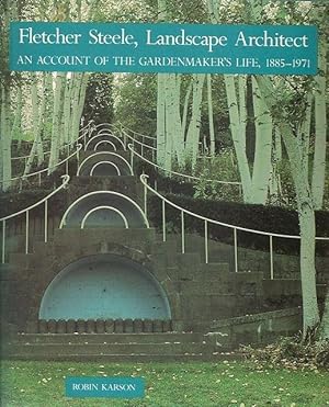 Imagen del vendedor de Fletcher Steele, Landscape Architect. An account of the gardenmaker s life, 1885-1971. a la venta por C. Arden (Bookseller) ABA