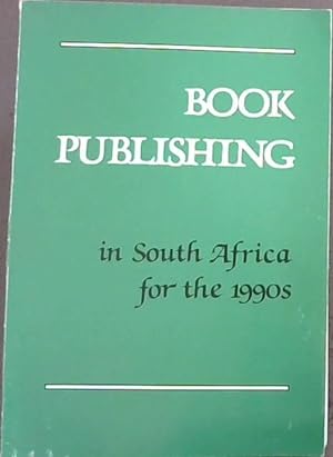 Imagen del vendedor de Book Publishing in South Africa for the 1990's -Proceedings of a Symposium held at the South African Library Cape Town 22-23 November 1990 a la venta por Chapter 1