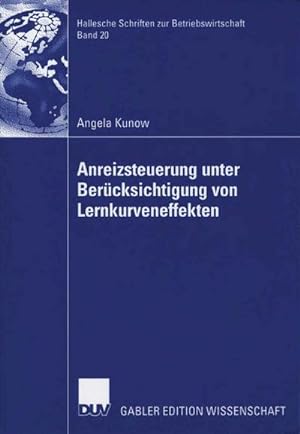 Seller image for Anreizsteuerung unter Bercksichtigung von Lernkurveneffekten : Diss. Vorw. v. Christoph Weiser for sale by AHA-BUCH GmbH