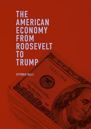 Image du vendeur pour The American Economy from Roosevelt to Trump mis en vente par AHA-BUCH GmbH