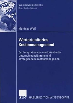 Bild des Verkufers fr Wertorientiertes Kostenmanagement : Zur Integration von wertorientierter Unternehmensfhrung und strategischem Kostenmanagement. Diss. Univ. Kln 2005 zum Verkauf von AHA-BUCH GmbH