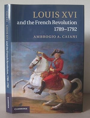 Louis XVI and the French Revolution, 1789-1792.