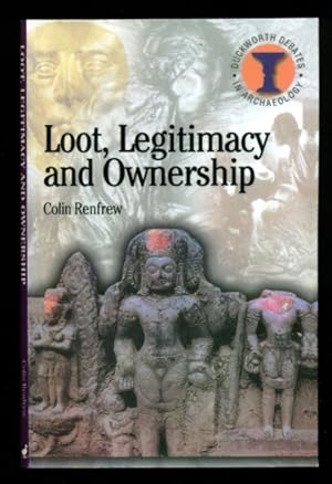 Seller image for Loot, Legitimacy and Ownership: The Ethical Crisis in Archaeology - Duckworth Debates in Archaeology for sale by Don's Book Store