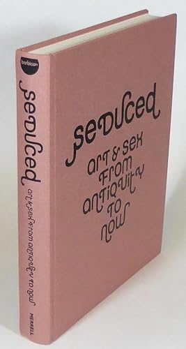 Bild des Verkufers fr Seduced. Art & Sex from Antiquity to Now. zum Verkauf von Patrik Andersson, Antikvariat.