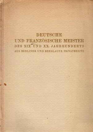 Seller image for Deutsche und Franzsische Meister des XIX. und XX. Jahrhunderts. Versteigerungskatalog. Gemlde, Handzeichnungen, Plastik aus Berliner und Breslauer Privatbesitz. Ausstellung: 5. November bis 12. November 1930, Versteigerung am Donnerstag, den 13. November 1930. for sale by Antiquariat Carl Wegner