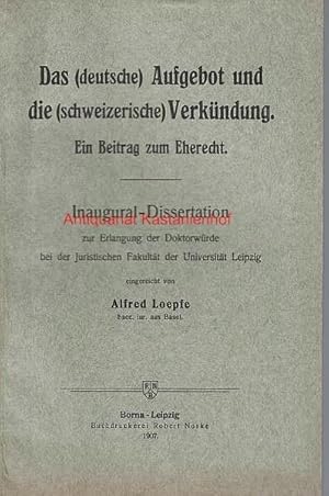 Seller image for Das (deutsche) Aufgebot und die (schweizerische) Verkndigung. Ein Beitrag zum Eherecht, ;Inaugural-Dissertation, for sale by Antiquariat Kastanienhof