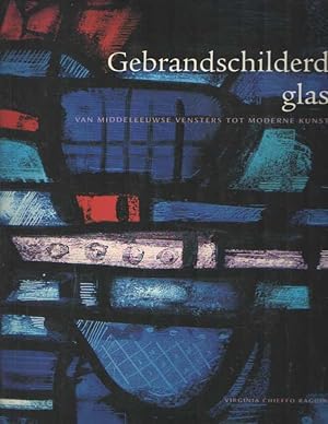 Imagen del vendedor de Gebrandschilderd glas. Van middeleeuwse vensters tot moderne kunst a la venta por Bij tij en ontij ...