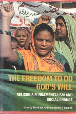 Seller image for The Freedom to Do God's Will : Religious Fundamentalism and Social Change for sale by Bij tij en ontij ...