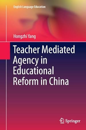 Bild des Verkufers fr Teacher Mediated Agency in Educational Reform in China zum Verkauf von AHA-BUCH GmbH