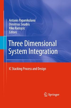 Imagen del vendedor de Three Dimensional System Integration : IC Stacking Process and Design a la venta por AHA-BUCH GmbH
