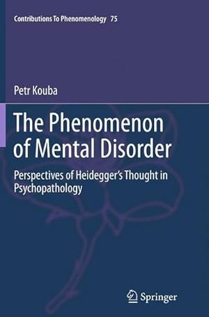 Bild des Verkufers fr The Phenomenon of Mental Disorder : Perspectives of Heideggers Thought in Psychopathology zum Verkauf von AHA-BUCH GmbH