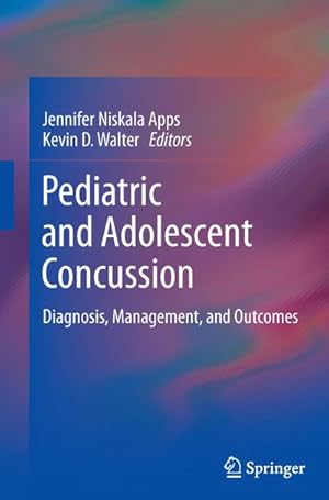 Bild des Verkufers fr Pediatric and Adolescent Concussion : Diagnosis, Management, and Outcomes zum Verkauf von AHA-BUCH GmbH