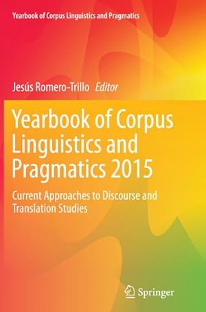 Bild des Verkufers fr Yearbook of Corpus Linguistics and Pragmatics 2015 : Current Approaches to Discourse and Translation Studies zum Verkauf von AHA-BUCH GmbH