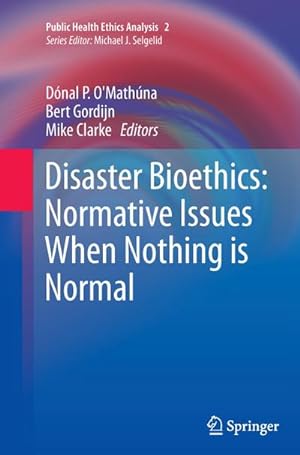 Bild des Verkufers fr Disaster Bioethics: Normative Issues When Nothing is Normal zum Verkauf von AHA-BUCH GmbH