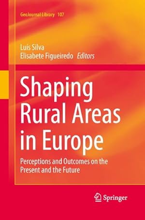 Image du vendeur pour Shaping Rural Areas in Europe : Perceptions and Outcomes on the Present and the Future mis en vente par AHA-BUCH GmbH