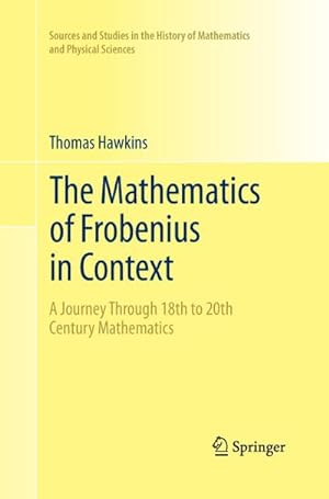 Bild des Verkufers fr The Mathematics of Frobenius in Context : A Journey Through 18th to 20th Century Mathematics zum Verkauf von AHA-BUCH GmbH