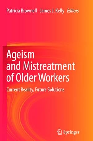 Image du vendeur pour Ageism and Mistreatment of Older Workers : Current Reality, Future Solutions mis en vente par AHA-BUCH GmbH