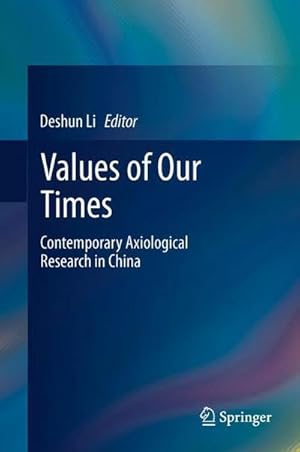 Bild des Verkufers fr Values of Our Times : Contemporary Axiological Research in China zum Verkauf von AHA-BUCH GmbH