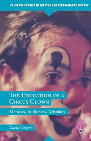 Seller image for The Education of a Circus Clown : Mentors, Audiences, Mistakes for sale by AHA-BUCH GmbH