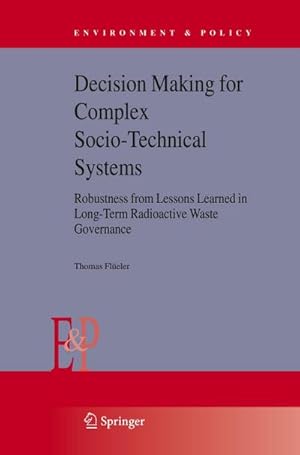 Seller image for Decision Making for Complex Socio-Technical Systems : Robustness from Lessons Learned in Long-Term Radioactive Waste Governance for sale by AHA-BUCH GmbH