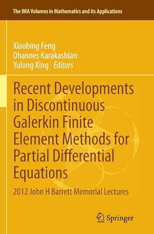 Bild des Verkufers fr Recent Developments in Discontinuous Galerkin Finite Element Methods for Partial Differential Equations : 2012 John H Barrett Memorial Lectures zum Verkauf von AHA-BUCH GmbH