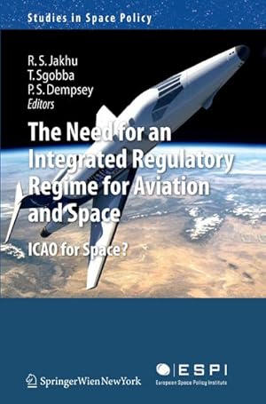 Immagine del venditore per The Need for an Integrated Regulatory Regime for Aviation and Space : ICAO for Space? venduto da AHA-BUCH GmbH