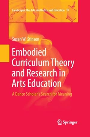 Bild des Verkufers fr Embodied Curriculum Theory and Research in Arts Education : A Dance Scholar's Search for Meaning zum Verkauf von AHA-BUCH GmbH