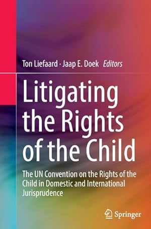 Image du vendeur pour Litigating the Rights of the Child : The UN Convention on the Rights of the Child in Domestic and International Jurisprudence mis en vente par AHA-BUCH GmbH