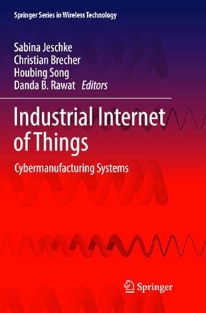 Bild des Verkufers fr Industrial Internet of Things : Cybermanufacturing Systems zum Verkauf von AHA-BUCH GmbH