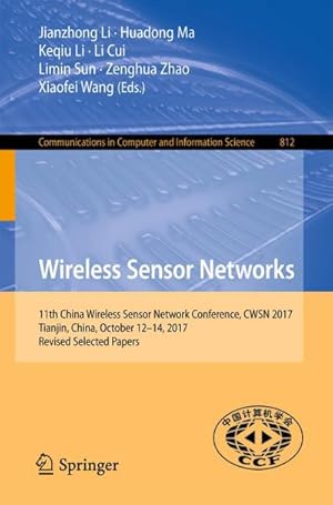 Bild des Verkufers fr Wireless Sensor Networks : 11th China Wireless Sensor Network Conference, CWSN 2017, Tianjin, China, October 12-14, 2017, Revised Selected Papers zum Verkauf von AHA-BUCH GmbH