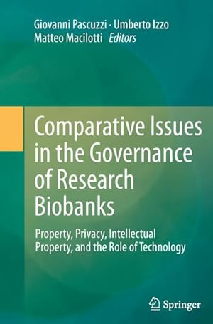 Image du vendeur pour Comparative Issues in the Governance of Research Biobanks : Property, Privacy, Intellectual Property, and the Role of Technology mis en vente par AHA-BUCH GmbH