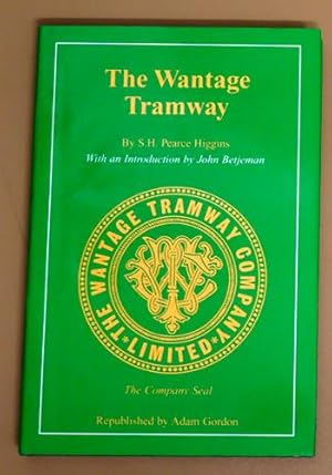 The Wantage Tramway: A History of the First Tramway to Adopt Mechanical Traction