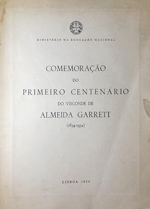 COMEMORAÇÃO DO PRIMEIRO CENTENÁRIO DO VISCONDE DE ALMEIDA GARRETT (1854-1954).