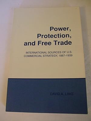 Image du vendeur pour Power, Protection, and Free Trade: International Sources of U.S. Commercial Strategy, 1887 - 1939 mis en vente par Lily of the Valley Books