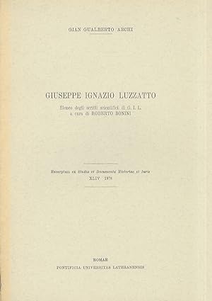 Giuseppe Ignazio Luzzatto. Segue: Elenco degli scritti scientifici di G.I. Luzzatto a cura di Rob...