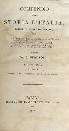 Bild des Verkufers fr Compendio della storia d'Italia, divisa in quattro epoche [.] Edzione terza, riveduta, corretta e notabilmente accresciuta dall'autore. zum Verkauf von Libreria Oreste Gozzini snc