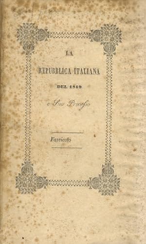 La repubblica italiana del 1849. Suo processo. Terza edizione.