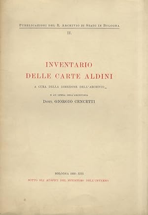 Imagen del vendedor de Inventario delle carte Aldini. A cura della direzione dell'Archivio e ad opera dell'archivista Giorgio Cencetti. a la venta por Libreria Oreste Gozzini snc