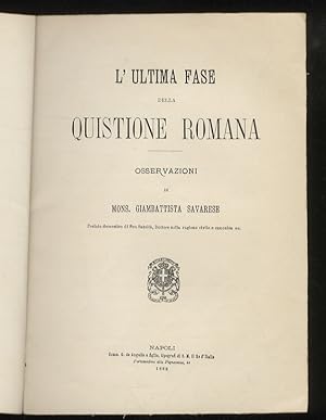 L'ultima fase della quistione romana. Osservazioni di Mons. Giambattista Savarese.